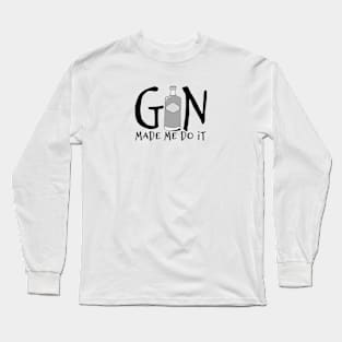 Gin Made Me Do It Long Sleeve T-Shirt